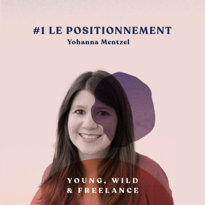 01. Définir son positionnement à partir de qui on est – avec Yohanna Mentzel