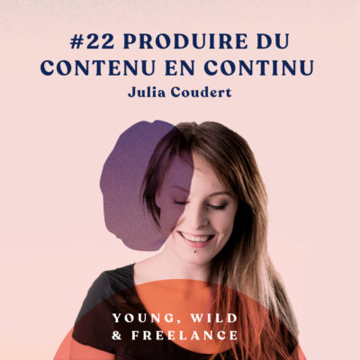 22. Produire du contenu en continu – avec Julia Coudert