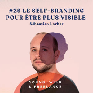 Le self branding pour être plus visible - avec Sebastien Lorber