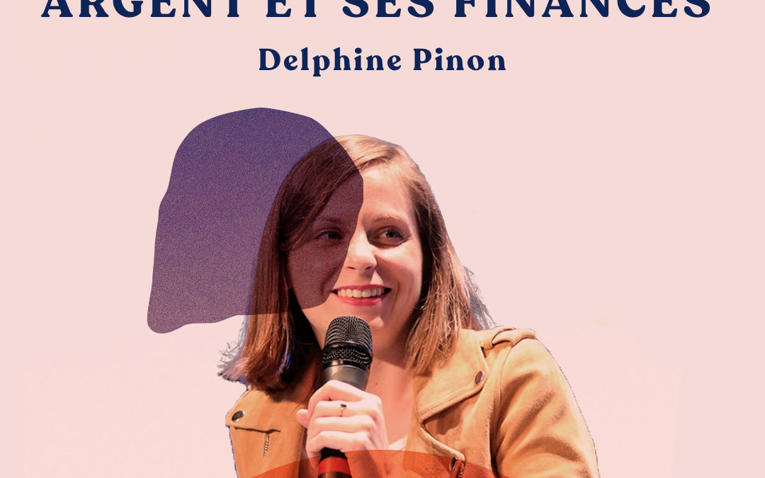 33. Mieux gérer son argent et ses finances personnelles – avec Delphine Pinon
