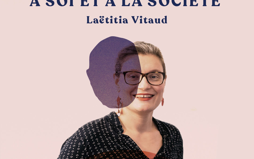 46. Le travail, relation à soi et à la société – avec Laëtitia Vitaud