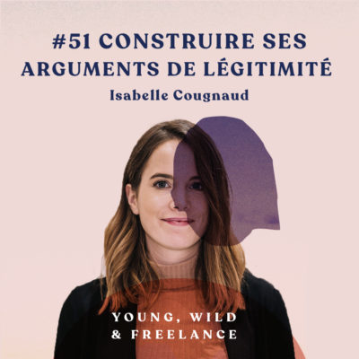 51. Construire ses arguments d’autorité et de légitimité – avec Isabelle Cougnaud