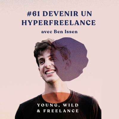 Devenir un Hyper Freelance avec Ben Issen