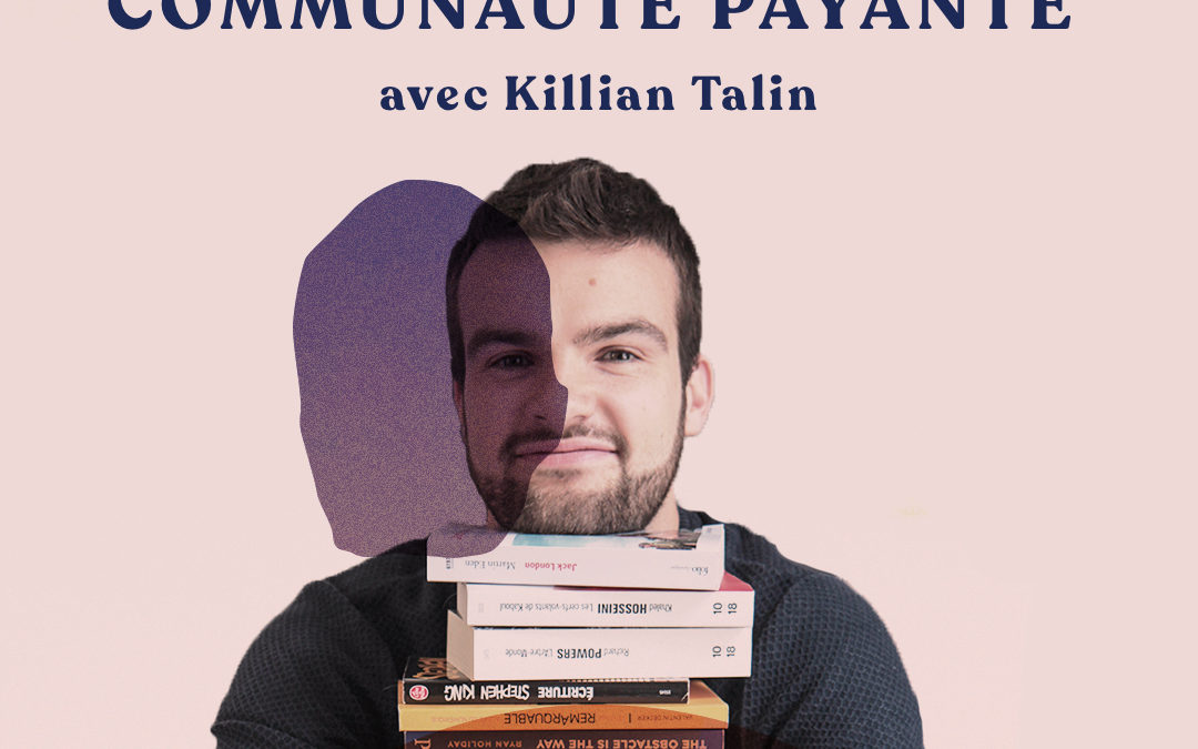 Développer une communauté sur adhésion – avec Killian Talin