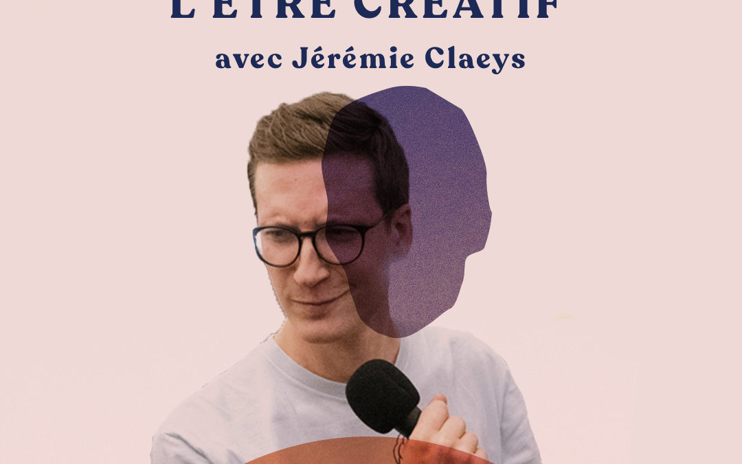 Le voyage de l’être créatif – avec Jérémie Claeys