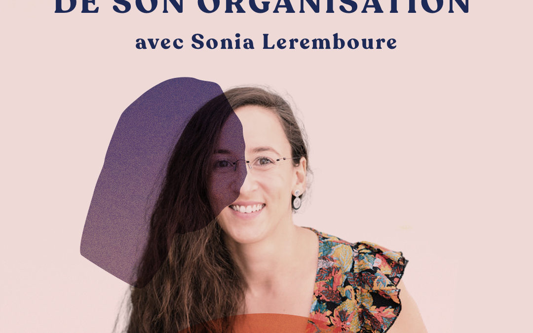 Poser les fondations de son organisation – avec Sonia Leremboure
