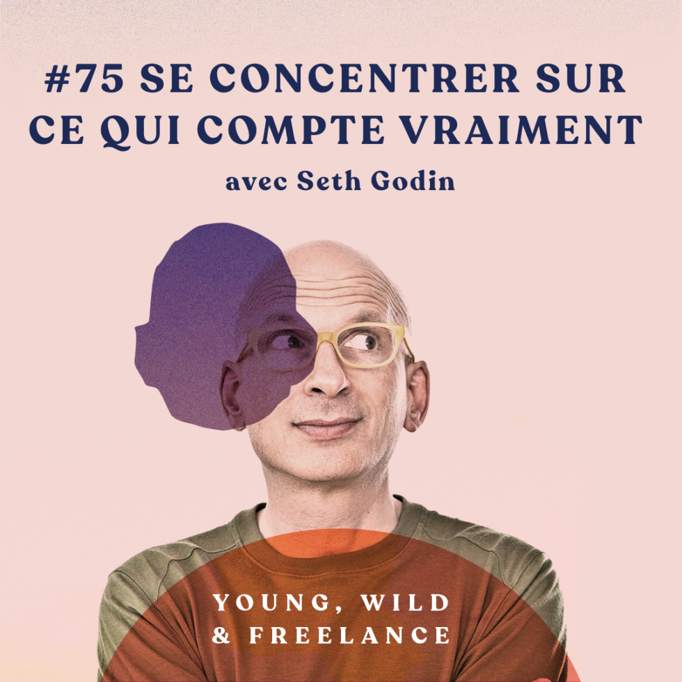 Se concentrer sur ce qui compte vraiment - avec Seth Godin