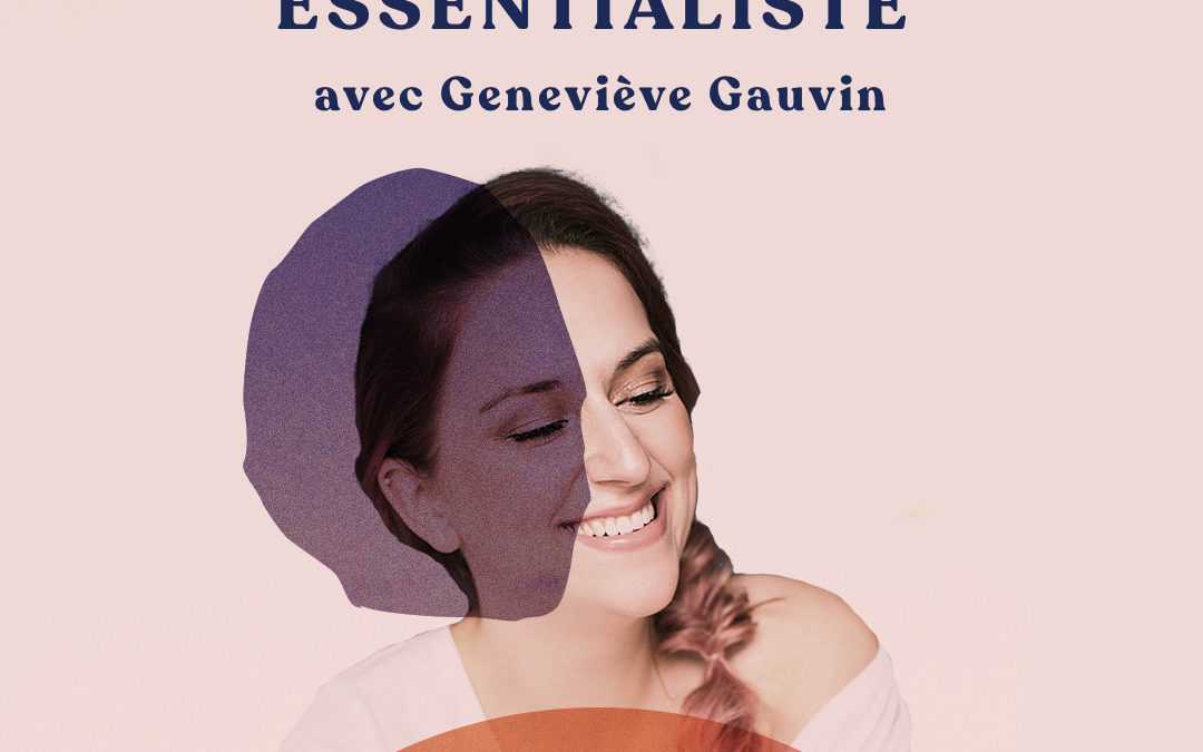 Construire un business essentialiste – avec Geneviève Gauvin