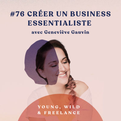 Construire un business essentialiste – avec Geneviève Gauvin