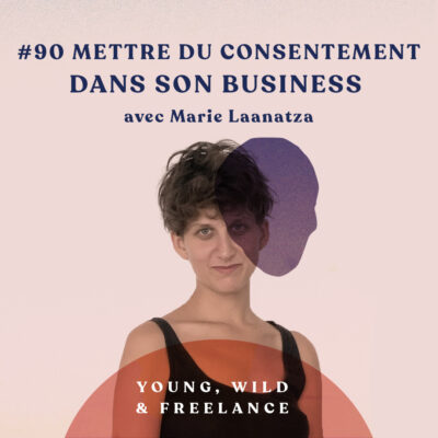 Mettre du consentement dans son business – avec Marie Laanatza