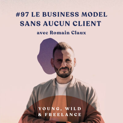 Le business model sans aucun client : l’affiliation – avec Romain Claux