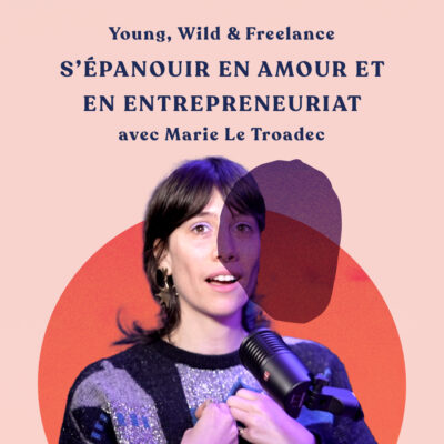 La recherche de l’équilibre pro-perso (entre amour et entrepreneuriat) – Marie Le Troadec